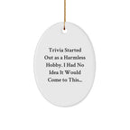 Trivia - Fun Oval Ornament for Trivia Lovers - 'Trivia Started Out As A Harmless Hobby...' - Unique Christmas Unique Gift