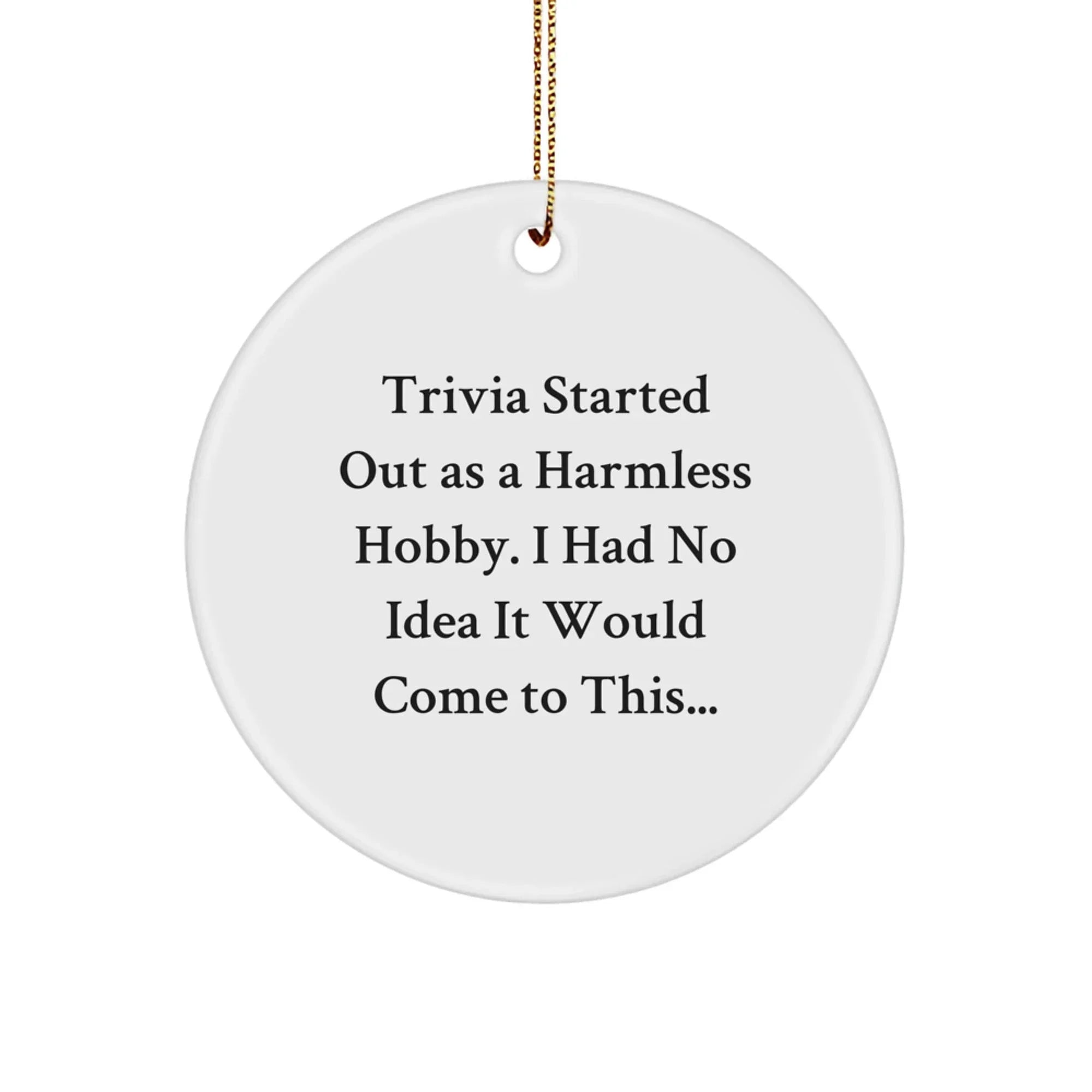 Trivia Funny Circle Christmas Ornament , Inspirational Quote 'Trivia Started Out As...'
