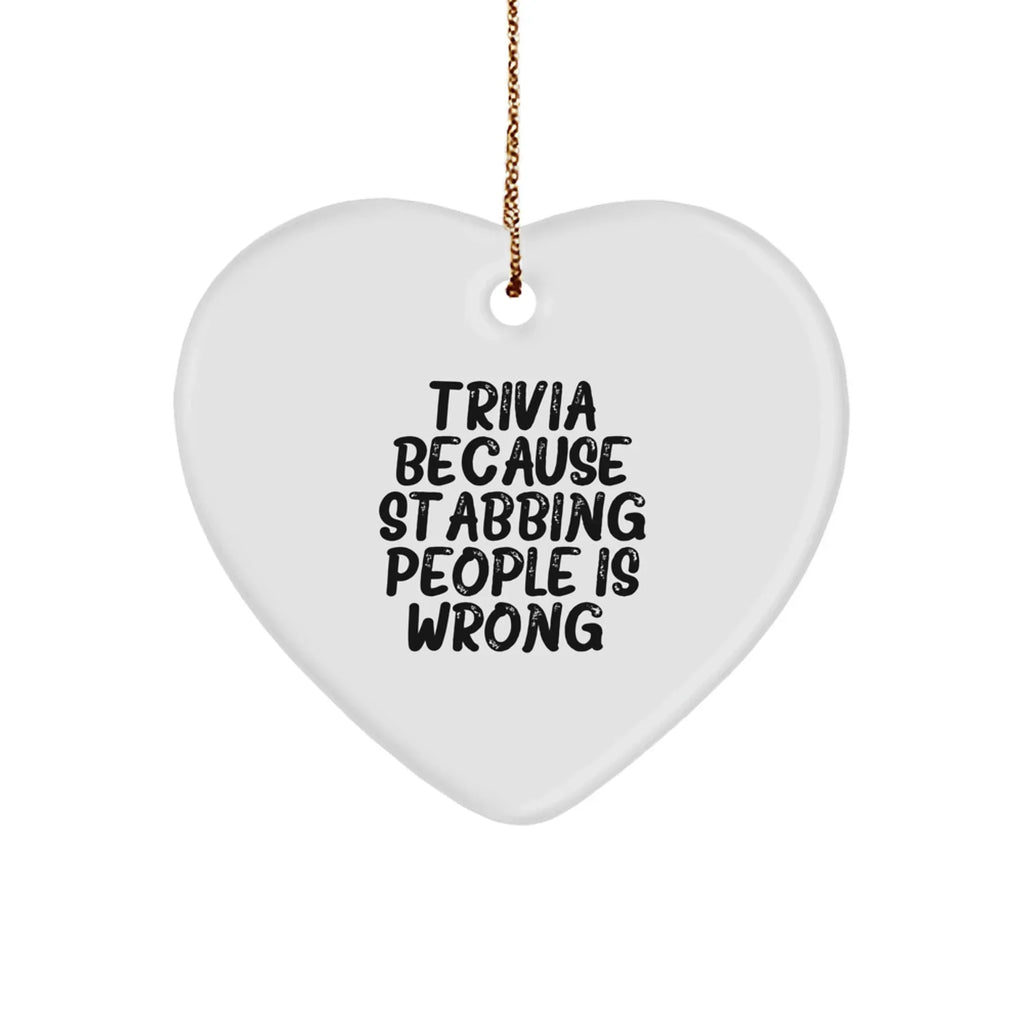 Trivia Gifts from Friends, Funny Heart Ornament for Trivia Lovers, Stabbing People Wrong, Christmas Unique Trivia Gifts for Women