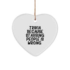 Trivia Gifts from Friends, Funny Heart Ornament for Trivia Lovers, Stabbing People Wrong, Christmas Unique Trivia Gifts for Women