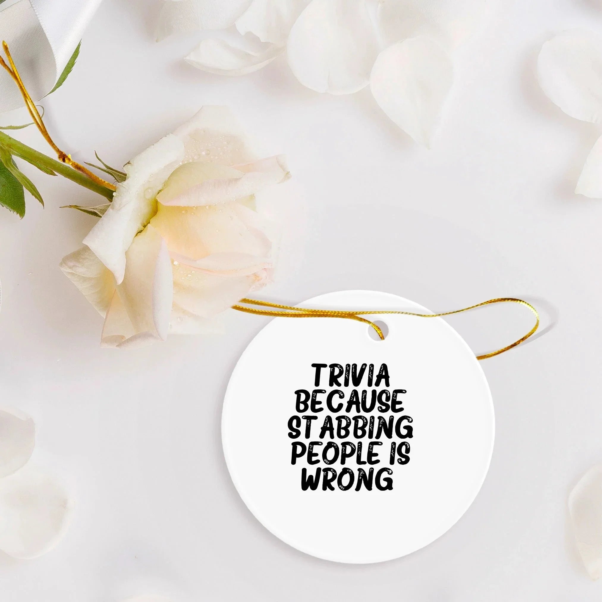 Trivia Gifts from Friends to Family, Funny Circle Ornament, Quotes for Christmas, Trivia Because Stabbing People Is Wrong, Circle Ornament Gifts for Men, Women, Family