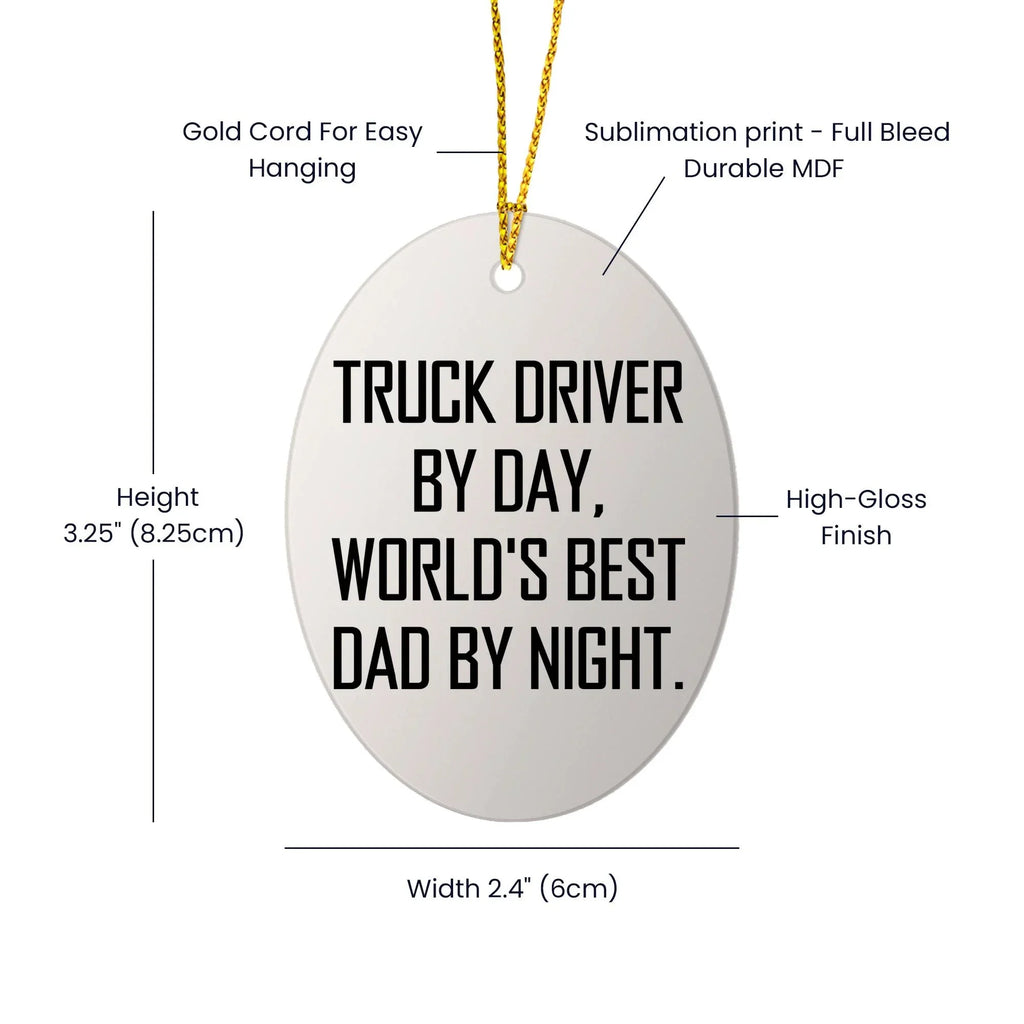 Truck Driver Gifts from Family - Funny Oval Ornament for Christmas, 'Truck Driver By Day, World's Best Dad By Night.' - Unique Oval Ornament for Men, Gifts for Truck Drivers