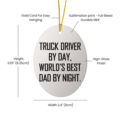 Truck Driver Gifts from Family - Funny Oval Ornament for Christmas, 'Truck Driver By Day, World's Best Dad By Night.' - Unique Oval Ornament for Men, Gifts for Truck Drivers