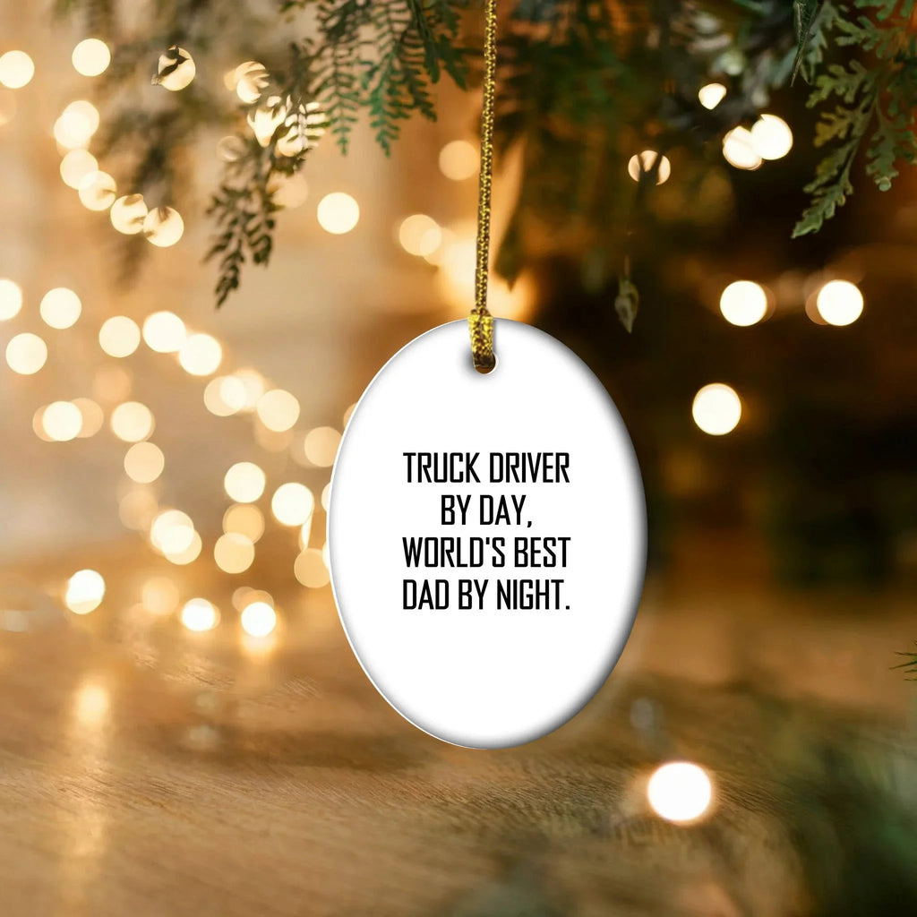 Truck Driver Gifts from Family - Funny Oval Ornament for Christmas, 'Truck Driver By Day, World's Best Dad By Night.' - Unique Oval Ornament for Men, Gifts for Truck Drivers