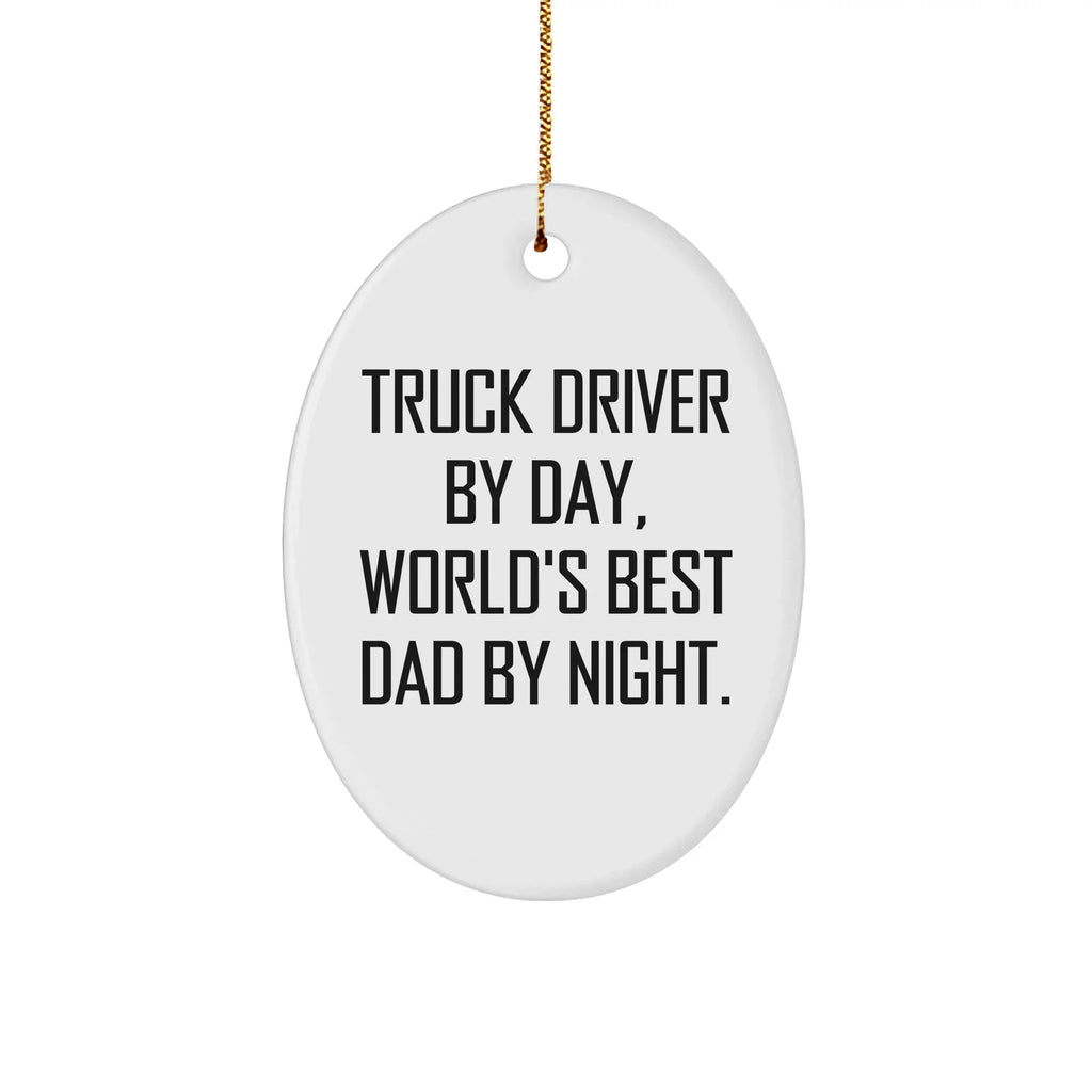Truck Driver Gifts from Family - Funny Oval Ornament for Christmas, 'Truck Driver By Day, World's Best Dad By Night.' - Unique Oval Ornament for Men, Gifts for Truck Drivers