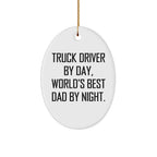 Truck Driver Gifts from Family - Funny Oval Ornament for Christmas, 'Truck Driver By Day, World's Best Dad By Night.' - Unique Oval Ornament for Men, Gifts for Truck Drivers