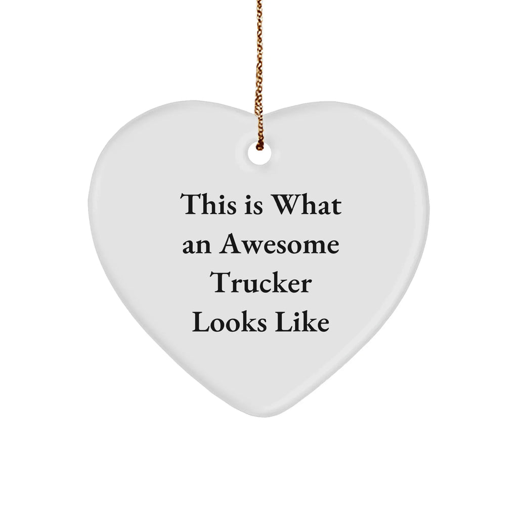 Trucker Gifts, This Is What An Awesome Trucker Looks Like, Heart Ornament, Christmas Unique Gifts from Men to Trucker Friends