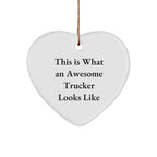 Trucker Gifts, This Is What An Awesome Trucker Looks Like, Heart Ornament, Christmas Unique Gifts from Men to Trucker Friends
