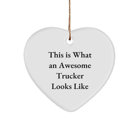 Trucker Gifts, This Is What An Awesome Trucker Looks Like, Heart Ornament, Christmas Unique Gifts from Men to Trucker Friends