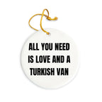 Turkish Van Cat MDF Ornaments - All You Need Is Love And A Turkish Van Cat Lover Stainless Steel Tree Ornament Birthday Christmas Gift