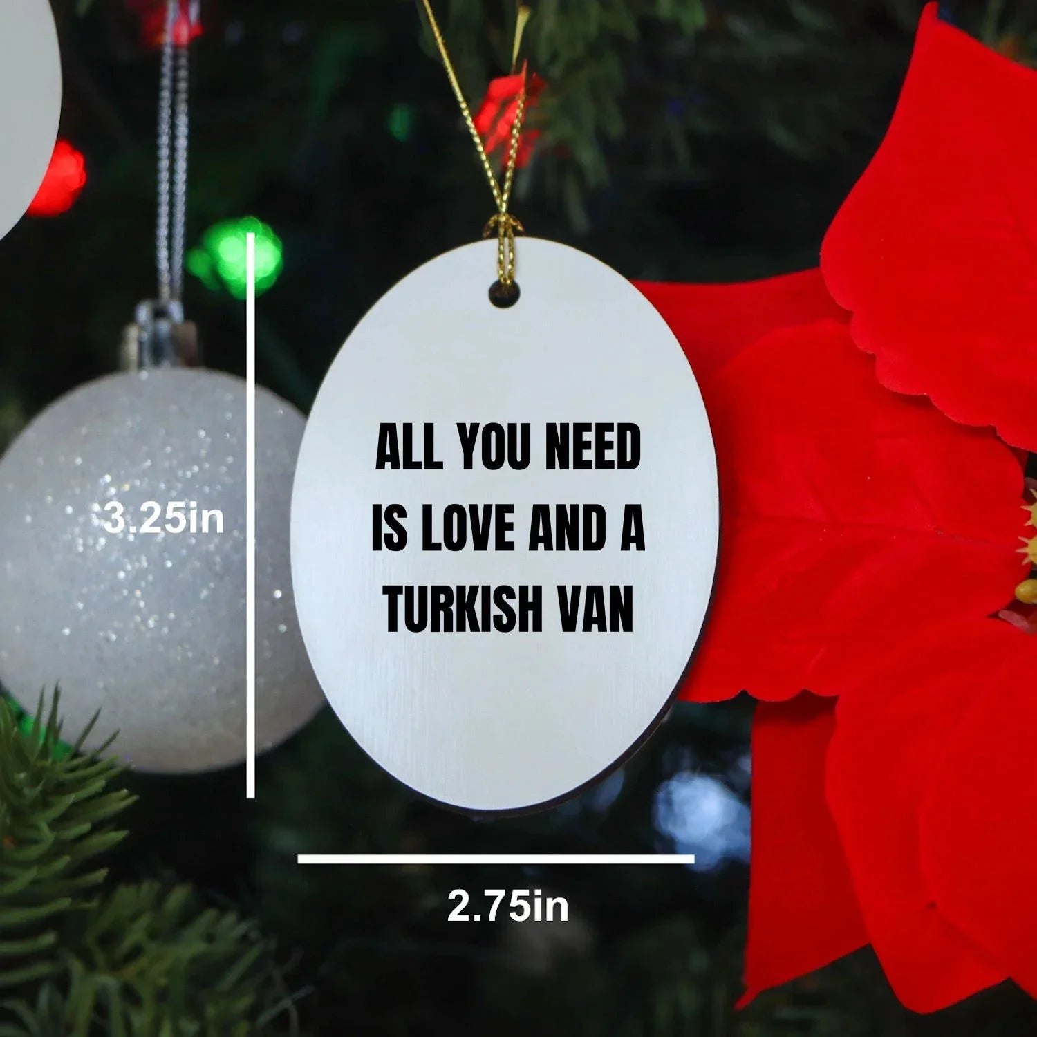 Turkish Van Cat MDF Ornaments - All You Need Is Love And A Turkish Van Cat Lover Stainless Steel Tree Ornament Birthday Christmas Gift