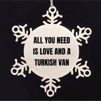 Turkish Van Cat Snowflake Ornament - All You Need Is Love And A Turkish Van Cat Lover Stainless Steel Tree Ornament Birthday Christmas Gift