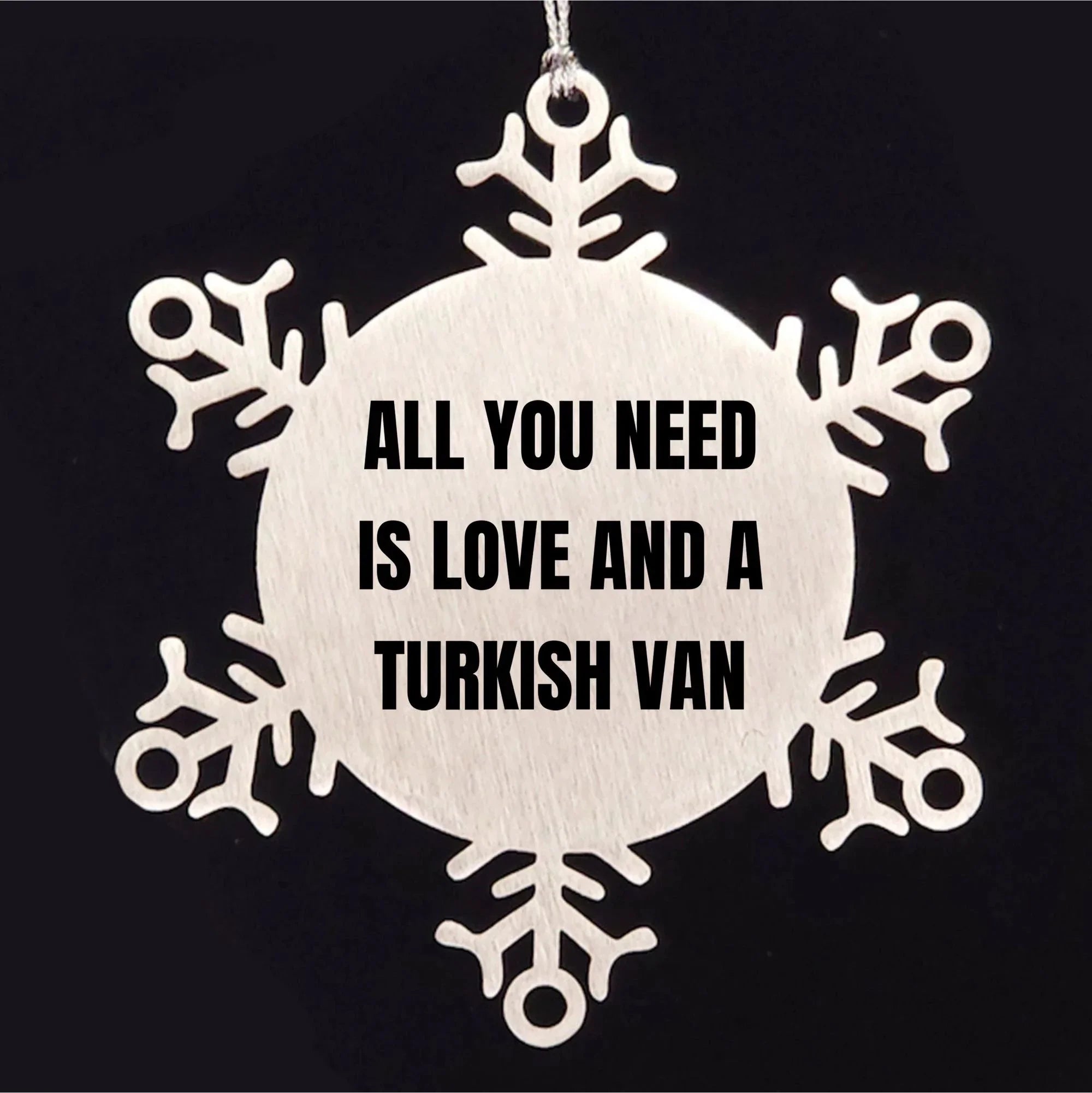 Turkish Van Cat Snowflake Ornament - All You Need Is Love And A Turkish Van Cat Lover Stainless Steel Tree Ornament Birthday Christmas Gift