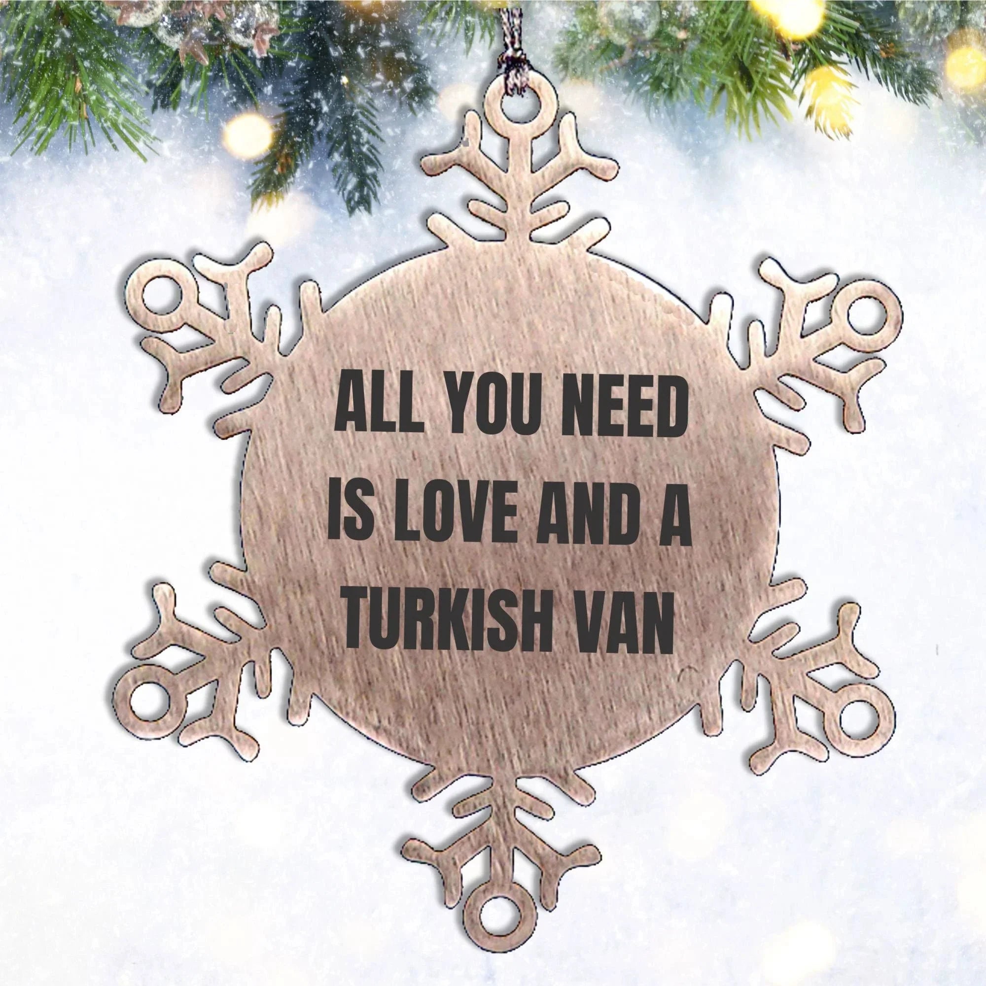 Turkish Van Cat Snowflake Ornament - All You Need Is Love And A Turkish Van Cat Lover Stainless Steel Tree Ornament Birthday Christmas Gift
