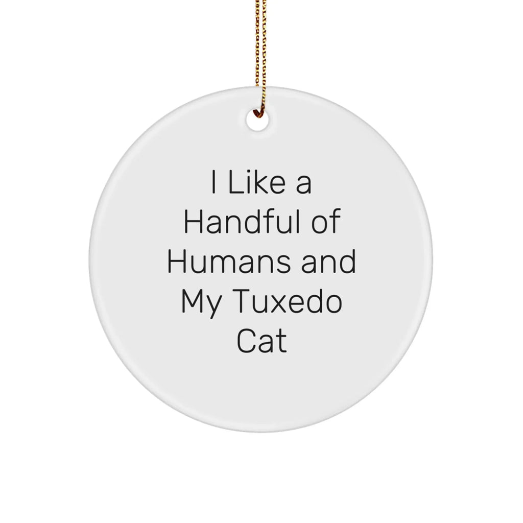 Tuxedo Cat Lovers Circle Ornament, Funny Quote Gifts for Men, Women, or Friends, Perfect Christmas Unique Gift from Family, I Like A Handful Of Humans And My Tuxedo Cat, Unique Decorations