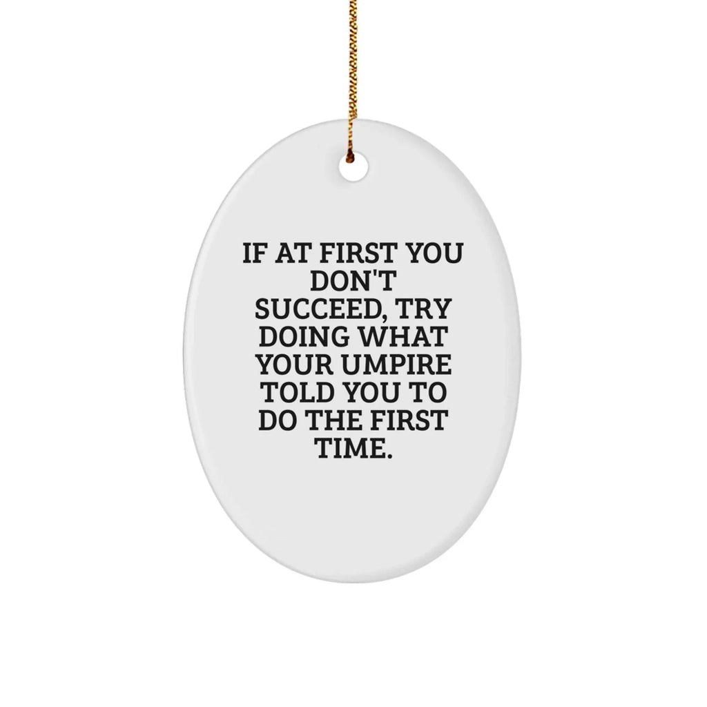 Umpire Gifts for Men from Friends - Oval Ornament with Funny Quote - Christmas Unique Gifts
