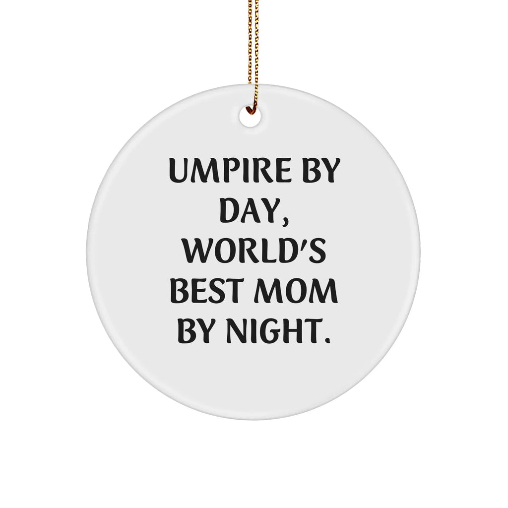 Umpire Gifts from Men, Umpire By Day, World's Best Mom By Night. - Funny Circle Ornament for Christmas