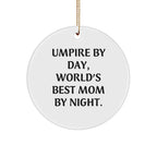 Umpire Gifts from Men, Umpire By Day, World's Best Mom By Night. - Funny Circle Ornament for Christmas