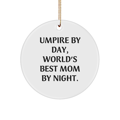 Umpire Gifts from Men, Umpire By Day, World's Best Mom By Night. - Funny Circle Ornament for Christmas