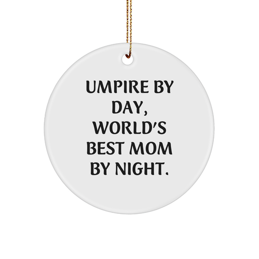 Umpire Gifts from Men, Umpire By Day, World's Best Mom By Night. - Funny Circle Ornament for Christmas
