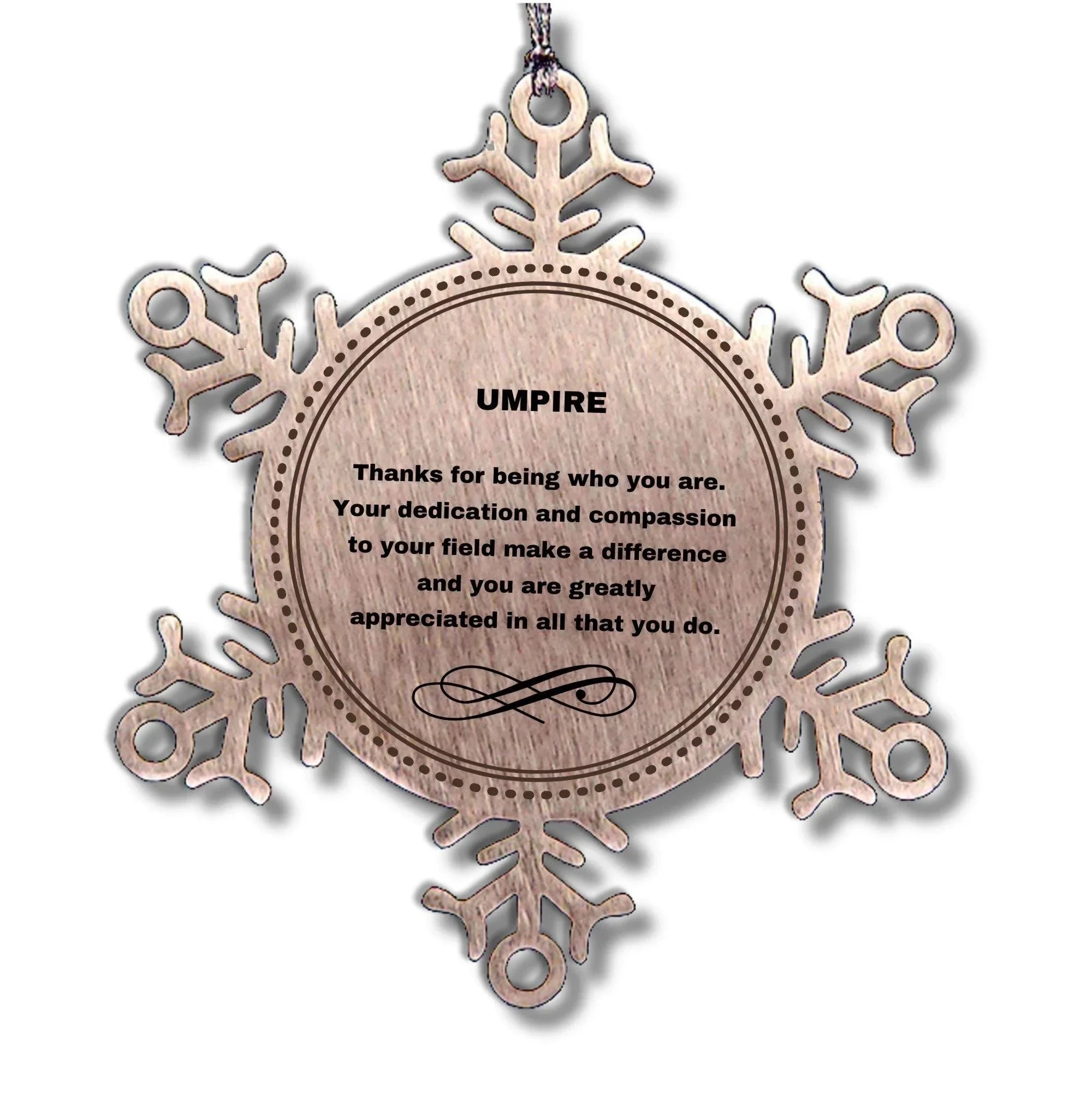 Umpire Snowflake Ornament - Thanks for being who you are - Birthday Christmas Jewelry Gifts Coworkers Colleague Boss