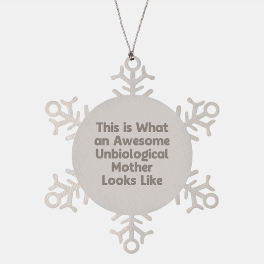 Unbiological Mother Gifts, Awesome Quote Snowflake Ornament, Shatterproof Christmas Decor, Gifts from Men to Unbiological Mother, Unique Unbiological Mother Present