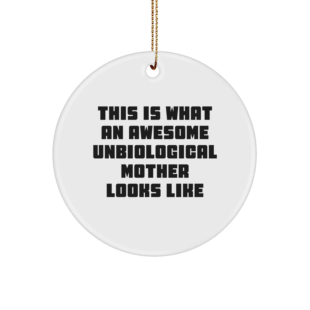 Unbiological Mother Gifts, This Is What Awesome Looks Like, Circle Ornament, Christmas Unique Presents from Friends to Unbiological Mother, Gifts for Unbiological Mother