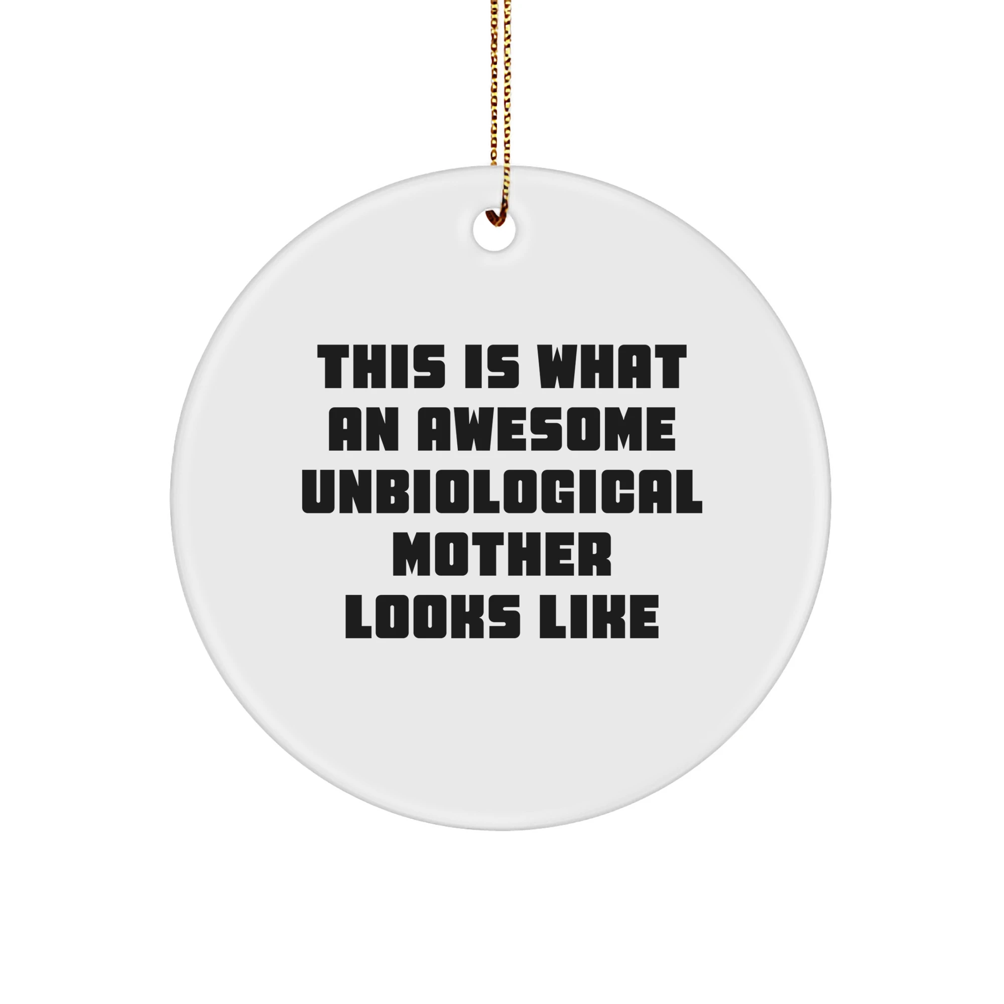 Unbiological Mother Gifts, This Is What Awesome Looks Like, Circle Ornament, Christmas Unique Presents from Friends to Unbiological Mother, Gifts for Unbiological Mother