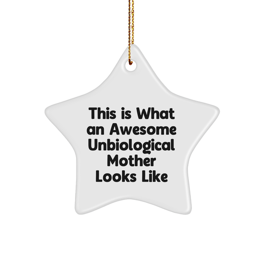 Unbiological Mother Gifts from Friends, Family, and Coworkers - This Is What An Awesome Unbiological Mother Looks Like Star Ornament for Christmas
