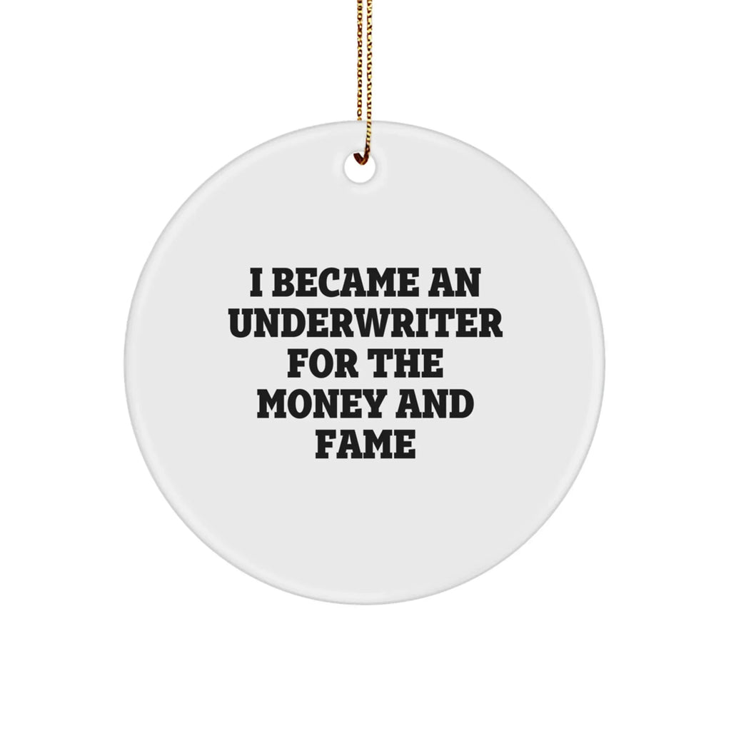Underwriter Gifts, Funny Quote Circle Ornament, White, Christmas Unique Gifts from Men to Underwriter