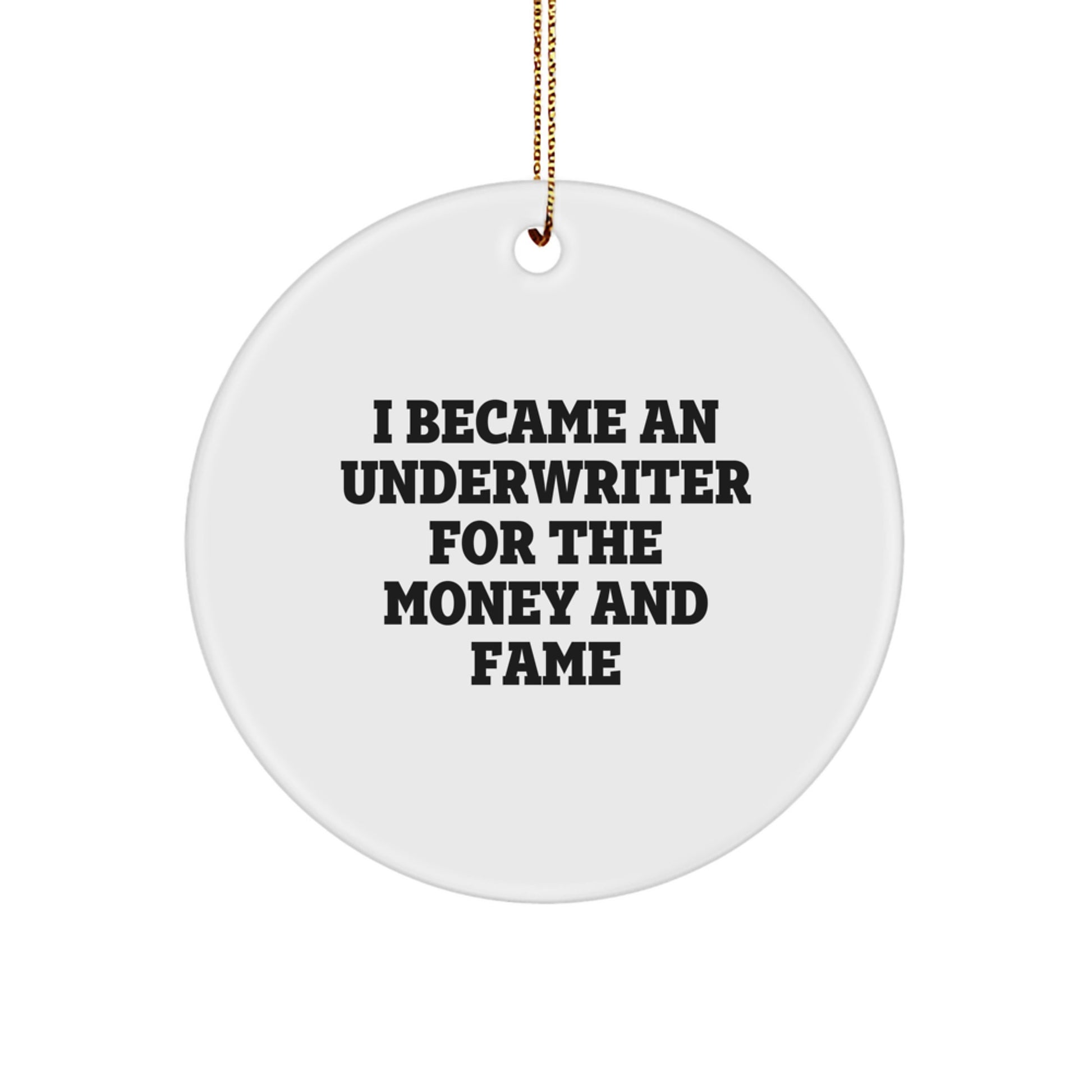 Underwriter Gifts, Funny Quote Circle Ornament, White, Christmas Unique Gifts from Men to Underwriter