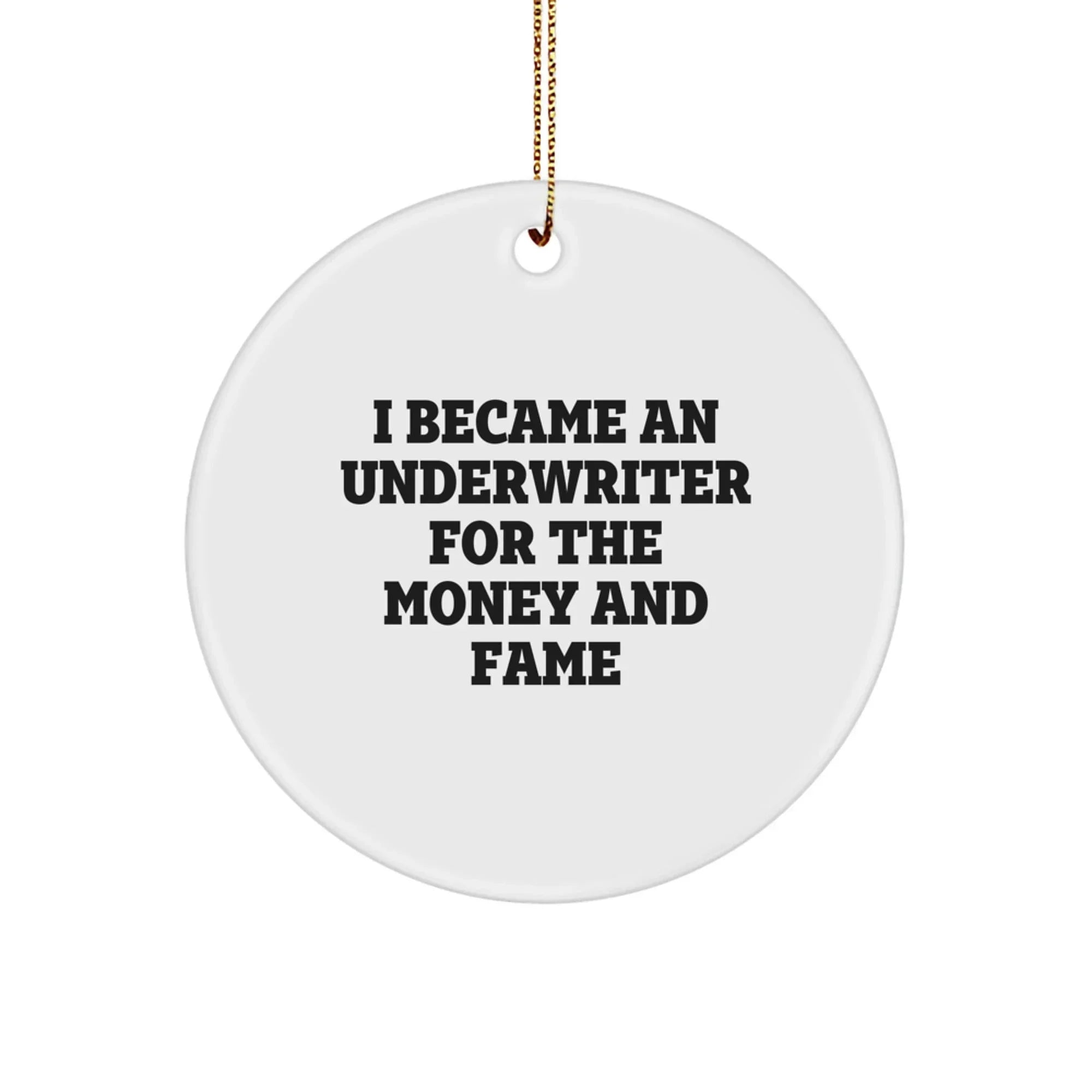Underwriter Gifts, Funny Quote Circle Ornament, White, Christmas Unique Gifts from Men to Underwriter