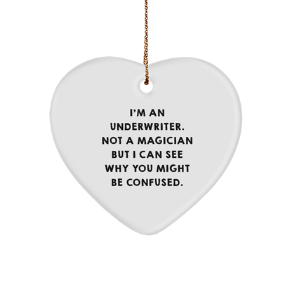Underwriter Gifts, Funny Quote Heart Ornament, Gifts from Friends to Underwriter, Perfect Christmas Unique Gifts for Underwriter