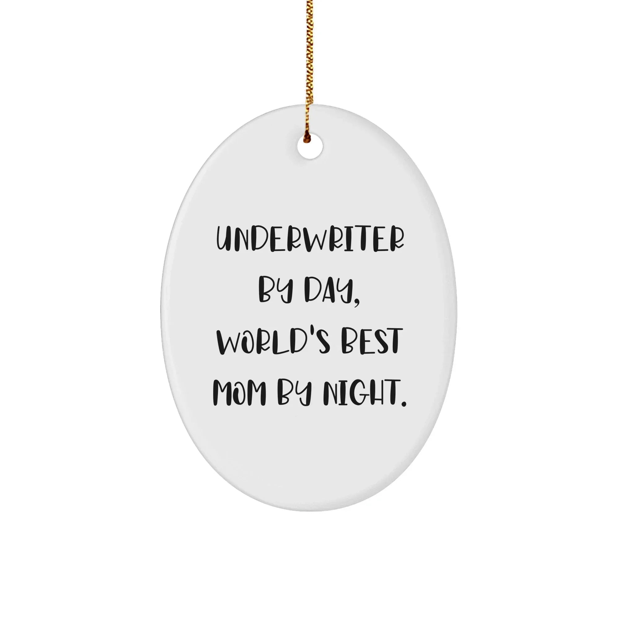 Underwriter Gifts by Day, World's Best Mom by Night - Oval Ornament for Christmas