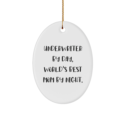 Underwriter Gifts by Day, World's Best Mom by Night - Oval Ornament for Christmas