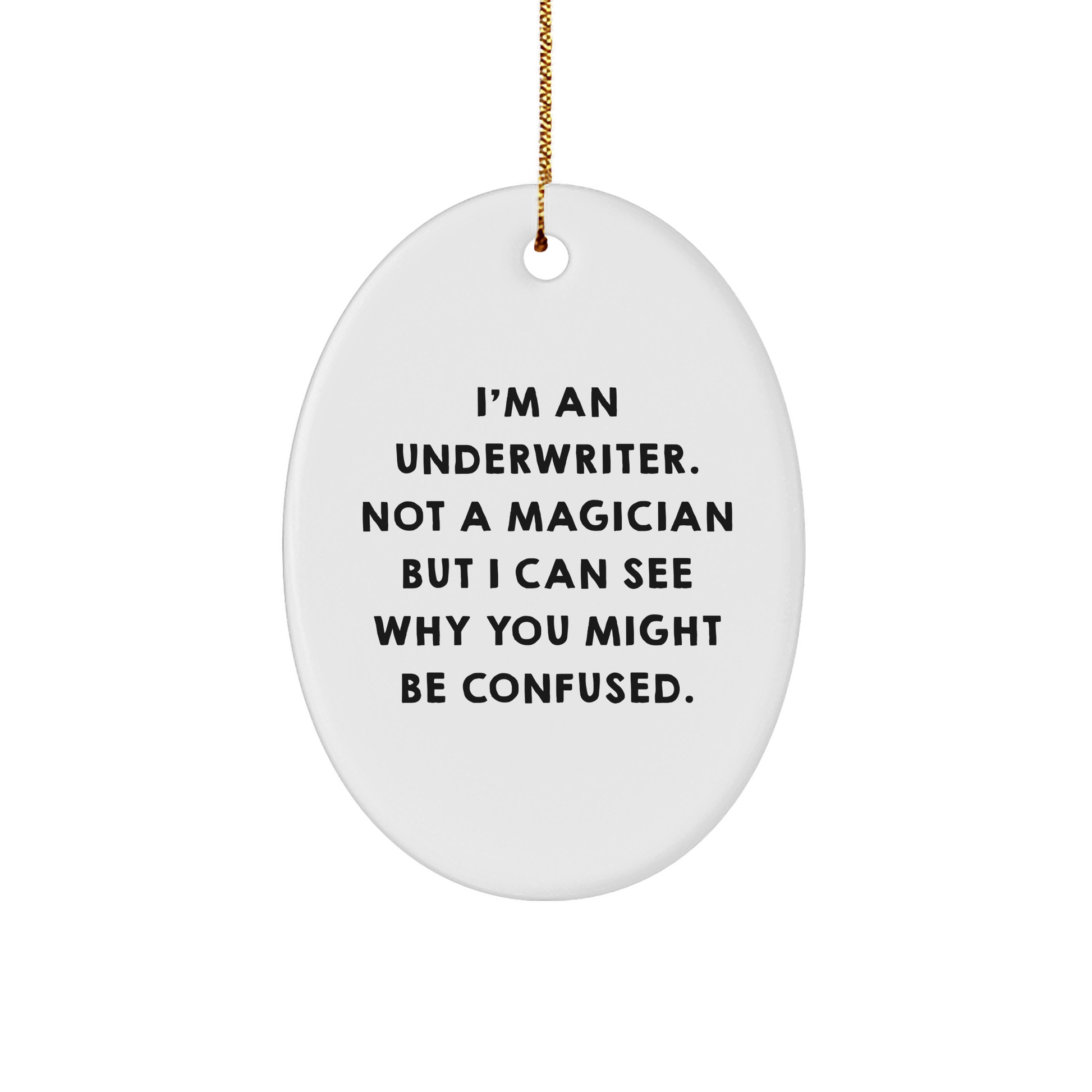 Underwriter Gifts from Friends, Family, or Coworkers - Funny Oval Ornament for Underwriter's Desk or Home Decor, Christmas Unique Gifts