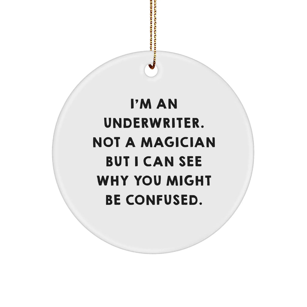 Underwriter Gifts from Friends - I'm Not a Magician, But a Thoughtful Circle Ornament for Christmas