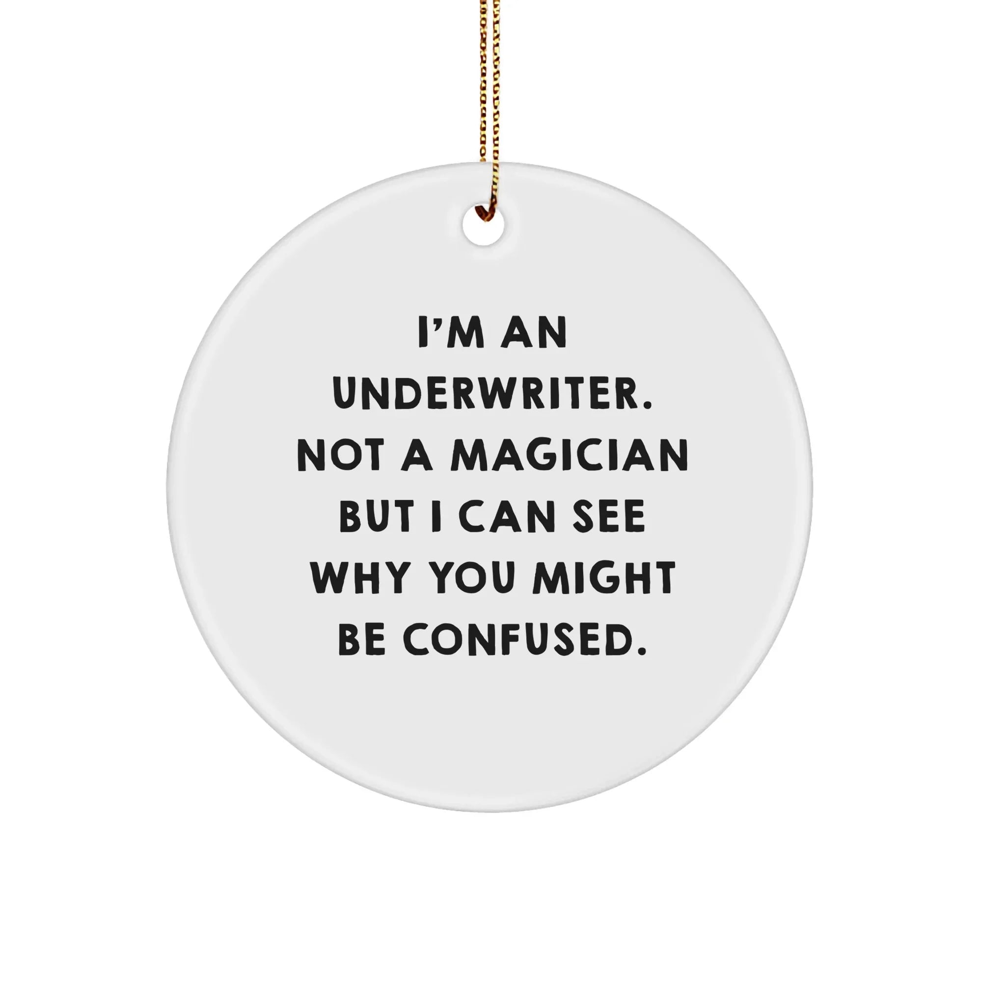 Underwriter Gifts from Friends - I'm Not a Magician, But a Thoughtful Circle Ornament for Christmas