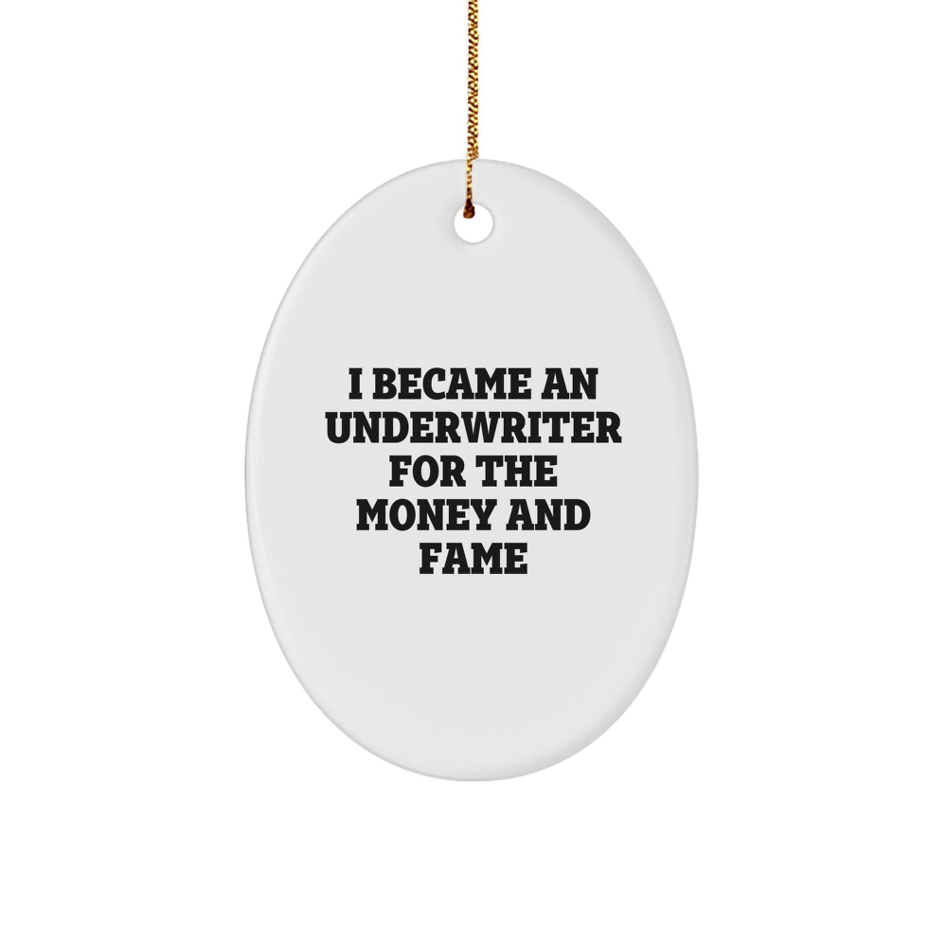 Underwriter Gifts from Men, Oval Ornament with Funny Quote, Christmas Unique Gifts for Underwriter Friends and Family