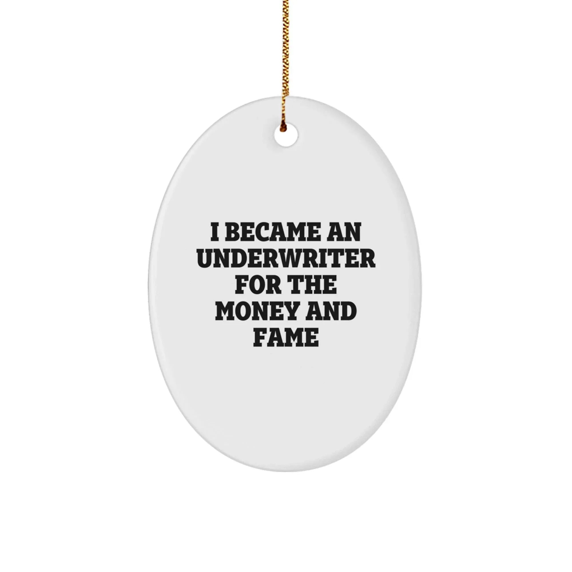 Underwriter Gifts from Men, Oval Ornament with Funny Quote, Christmas Unique Gifts for Underwriter Friends and Family