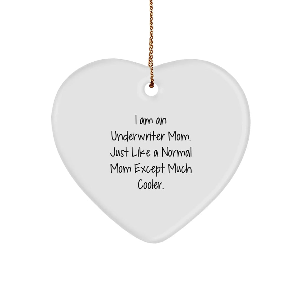 Underwriter Gifts from Mom - Heart Ornament, I Am An Underwriter Mom, Funny Gift for Underwriter Friends and Family, Christmas Unique Presents