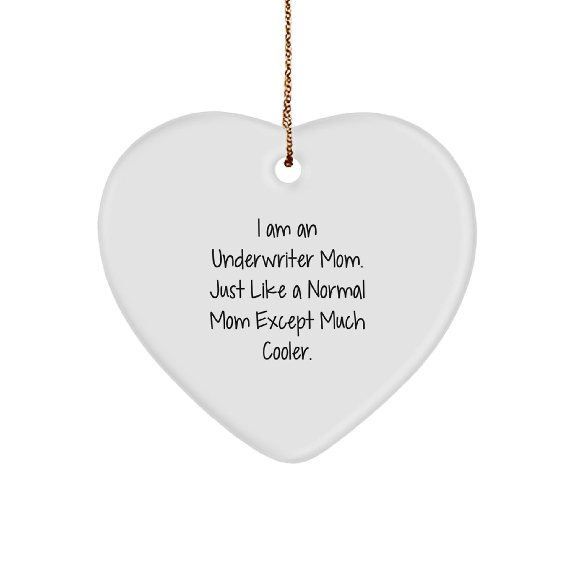 Underwriter Gifts from Mom - Heart Ornament, I Am An Underwriter Mom, Funny Gift for Underwriter Friends and Family, Christmas Unique Presents