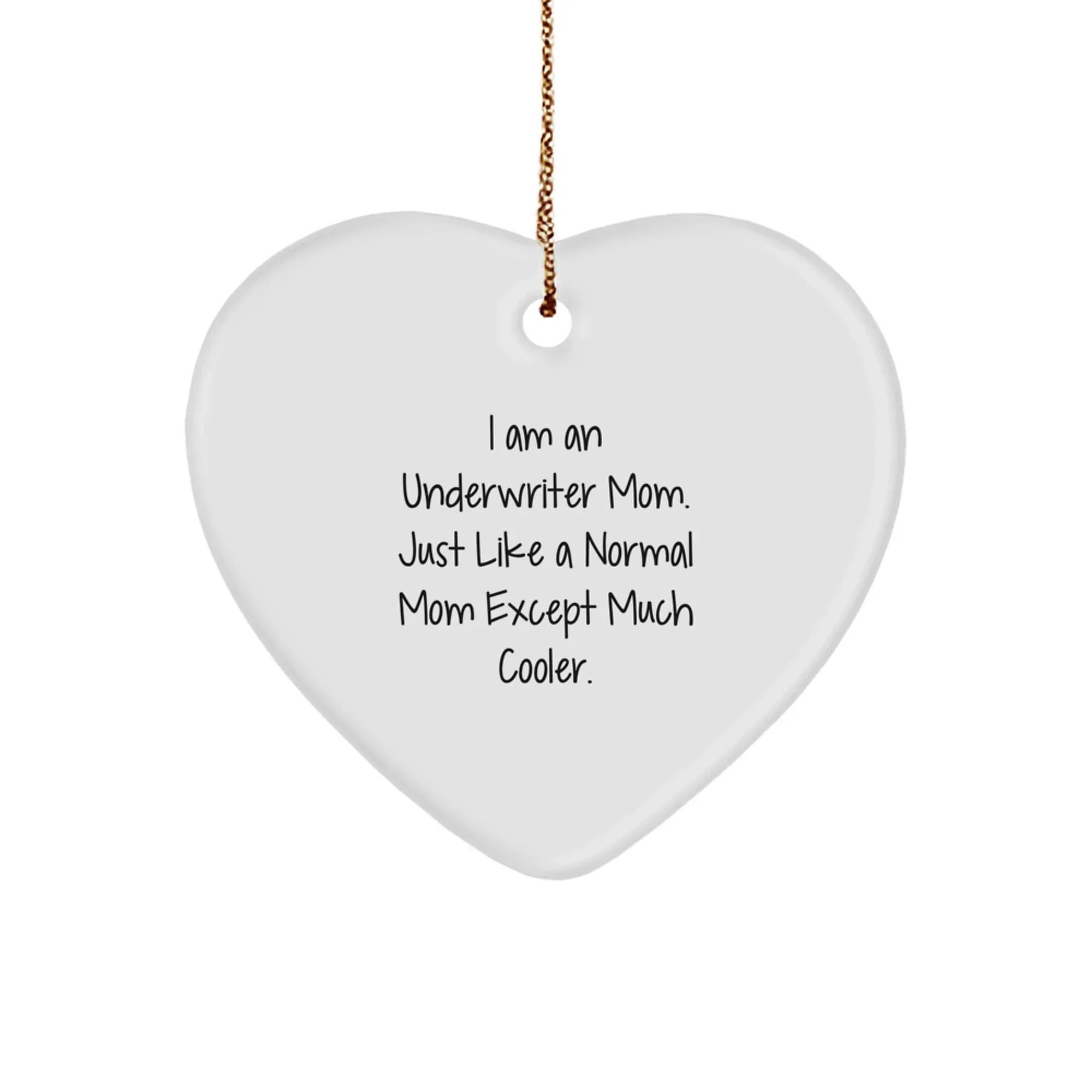 Underwriter Gifts from Mom - Heart Ornament, I Am An Underwriter Mom, Funny Gift for Underwriter Friends and Family, Christmas Unique Presents