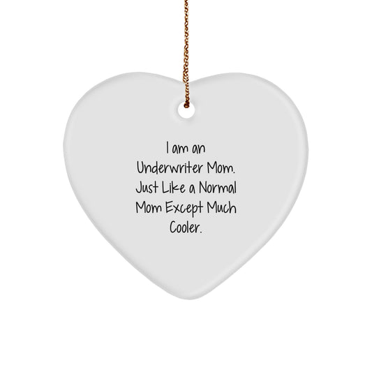 Underwriter Gifts from Mom - Heart Ornament, I Am An Underwriter Mom, Funny Gift for Underwriter Friends and Family, Christmas Unique Presents