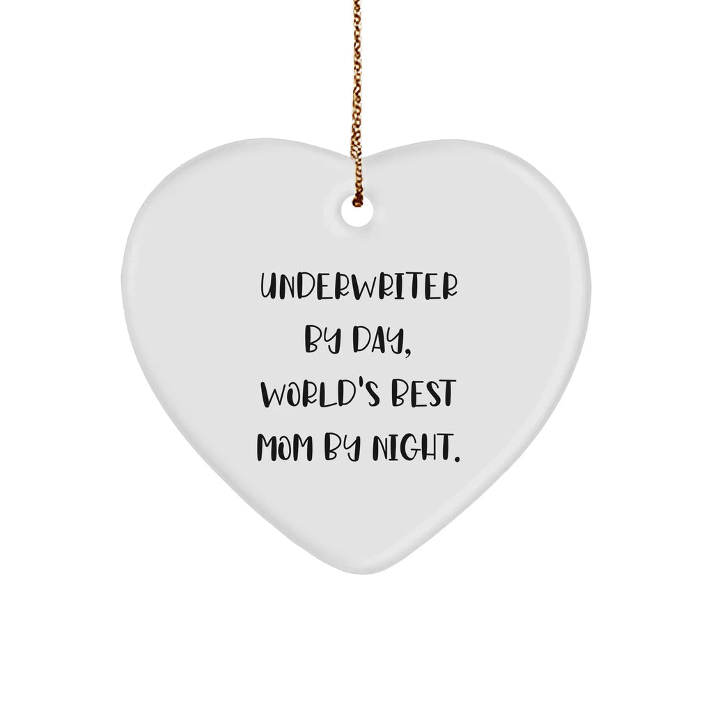 Underwriter Heart Ornament Christmas Gifts - 'Underwriter By Day, World's Best Mom By Night.' Quote