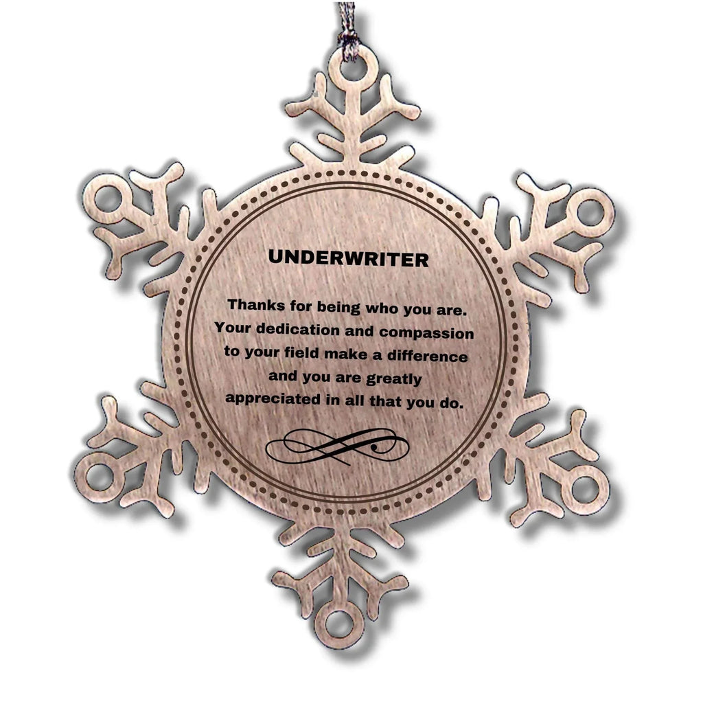 Underwriter Snowflake Ornament - Thanks for being who you are - Birthday Christmas Jewelry Gifts Coworkers Colleague Boss