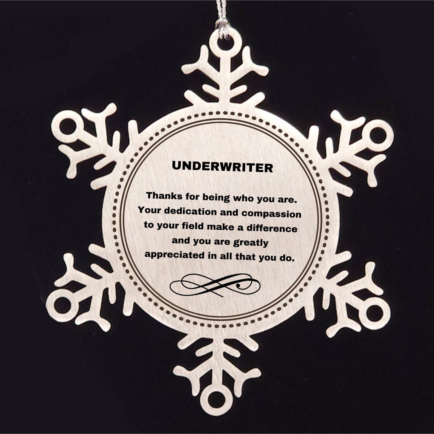 Underwriter Snowflake Ornament - Thanks for being who you are - Birthday Christmas Jewelry Gifts Coworkers Colleague Boss