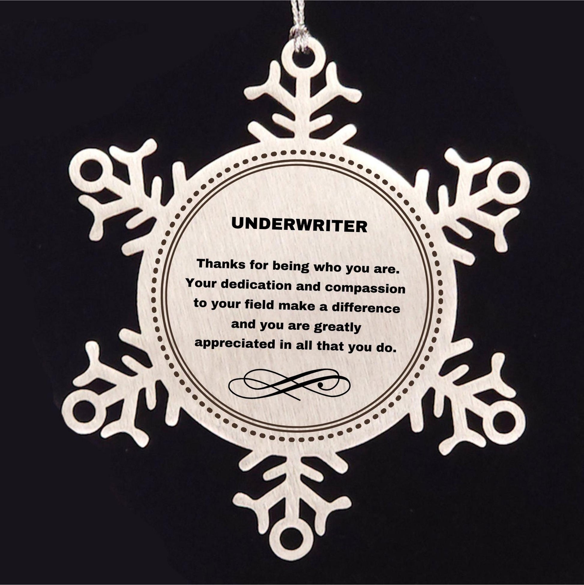 Underwriter Snowflake Ornament - Thanks for being who you are - Birthday Christmas Jewelry Gifts Coworkers Colleague Boss
