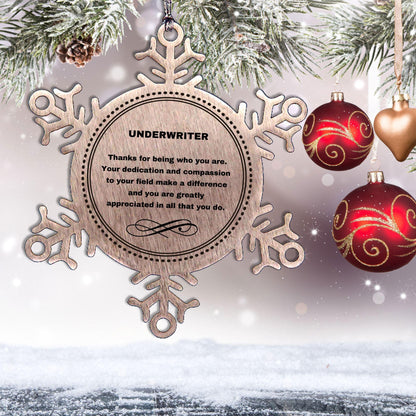 Underwriter Snowflake Ornament - Thanks for being who you are - Birthday Christmas Jewelry Gifts Coworkers Colleague Boss