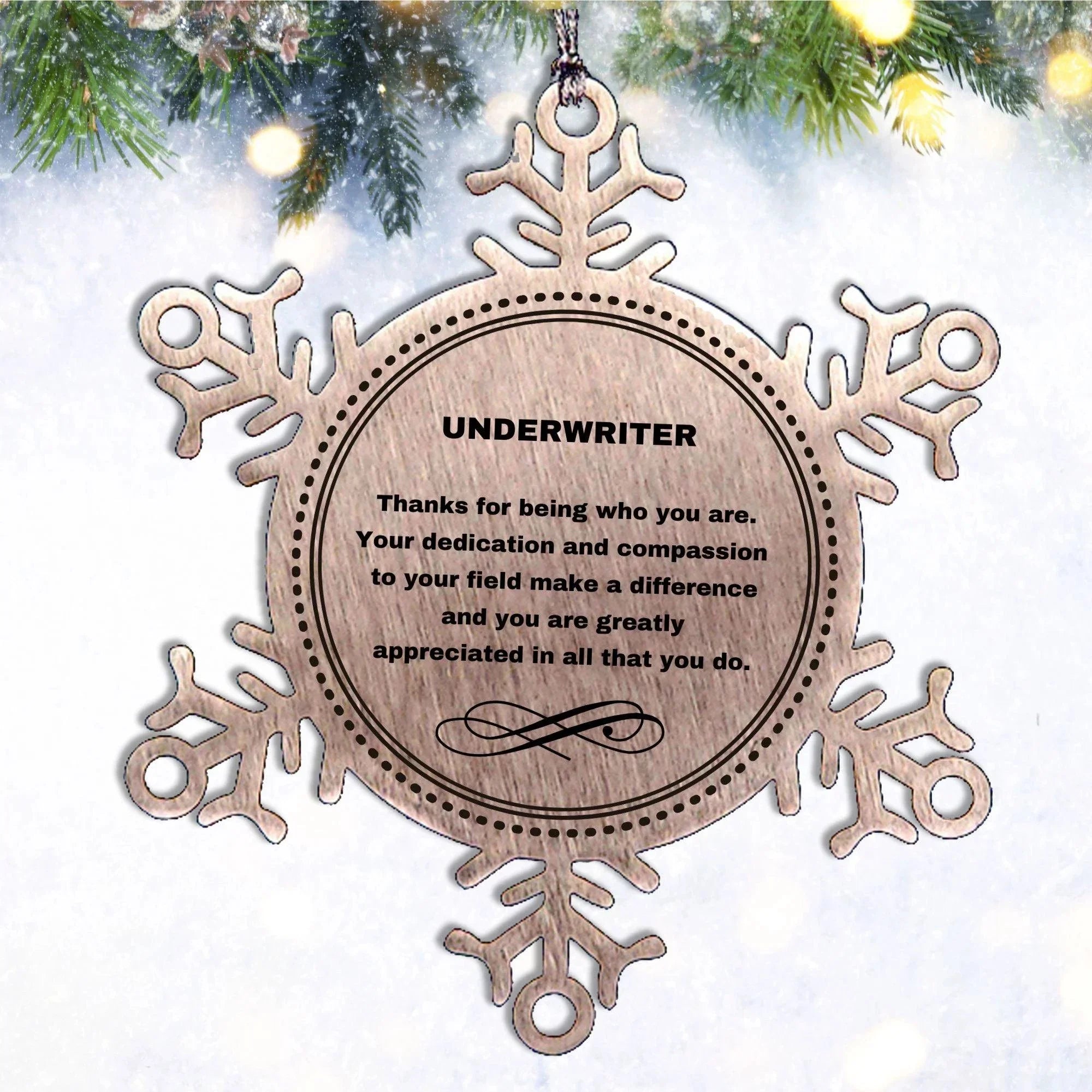 Underwriter Snowflake Ornament - Thanks for being who you are - Birthday Christmas Jewelry Gifts Coworkers Colleague Boss